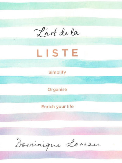L’art de la Liste: Simplify, Organise and Enrich your life