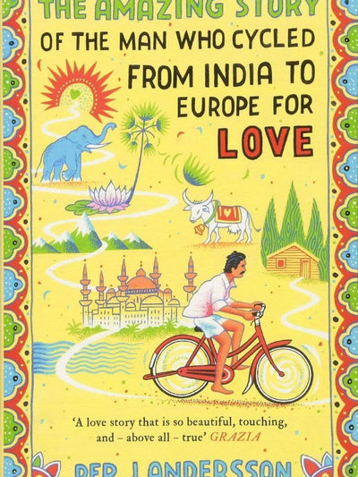 The Amazing Story of The Man Who Cycled From India to Europe for Love