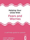 Helping Your Child With Fears And Worries