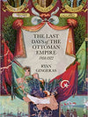 The Last Days of the Ottoman Empire