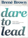 Dare To Lead: Brave Work. Tough Conversations. Whole Hearts
