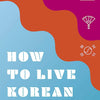 How To Live Korean