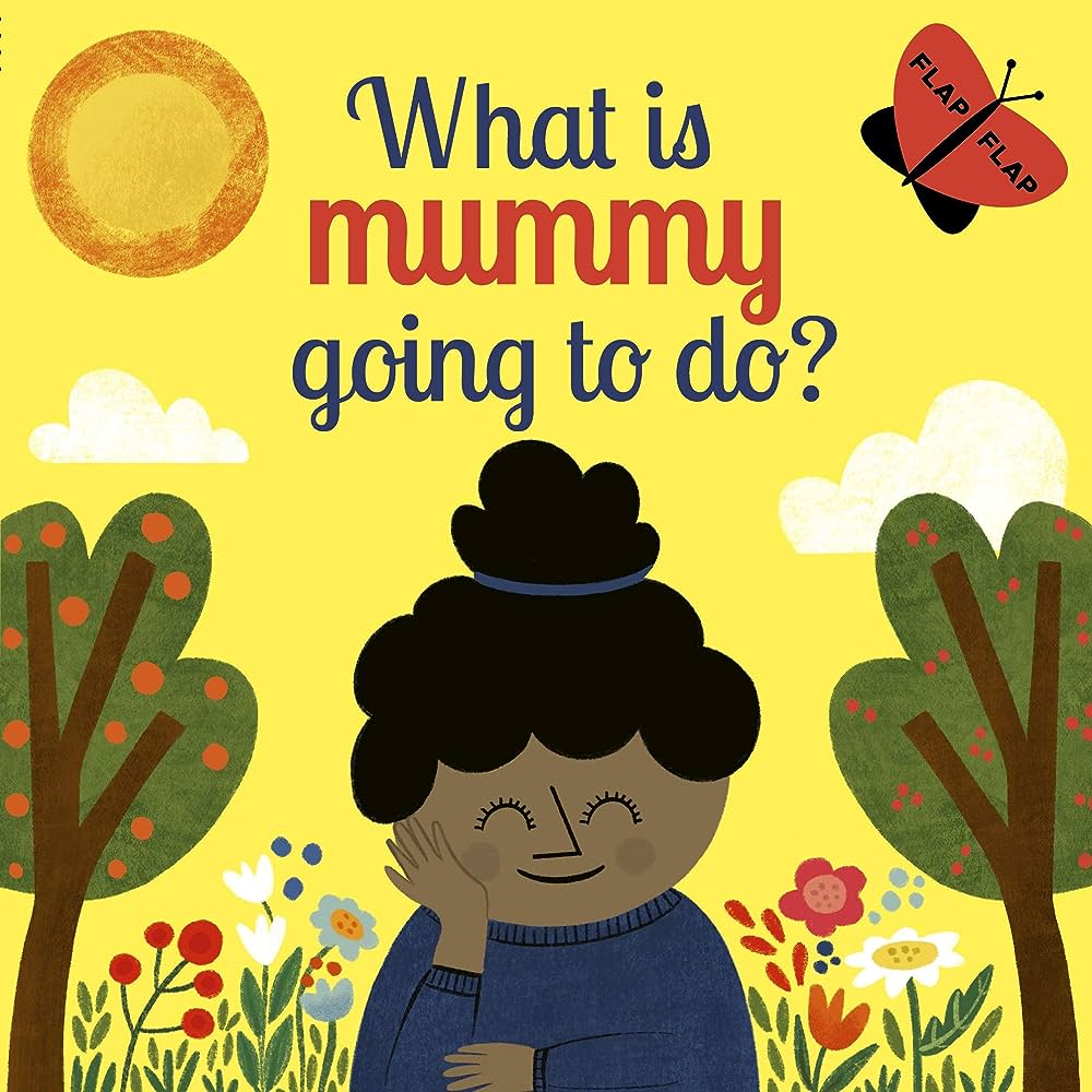 What Is Mummy Going To Do?