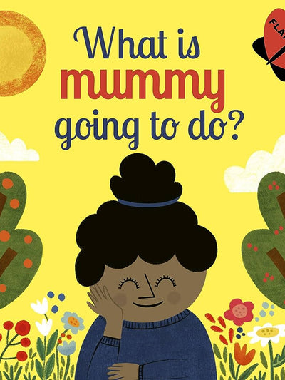 What Is Mummy Going To Do?