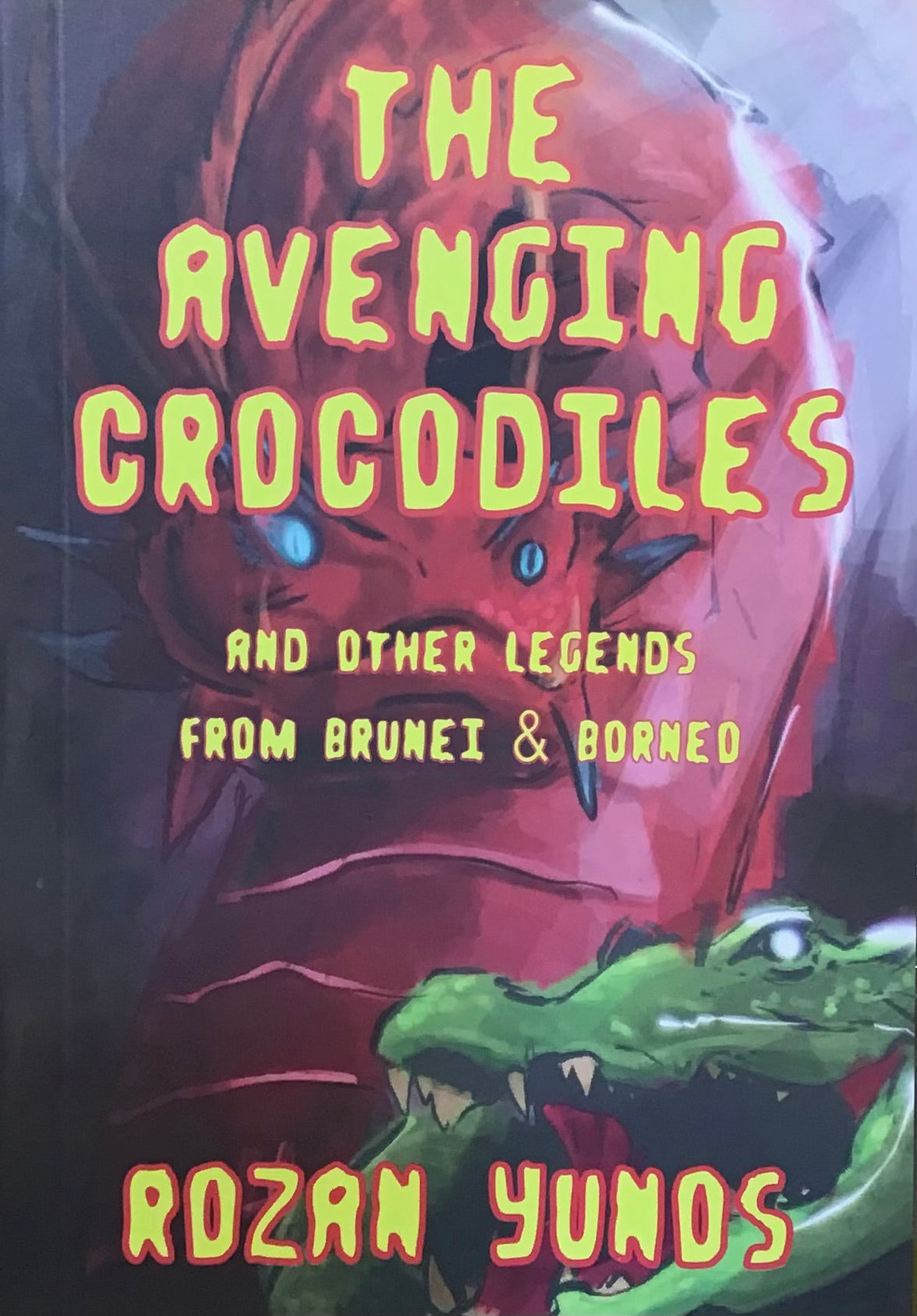 The Avenging Crocodiles and Other Legends from Brunei & Borneo