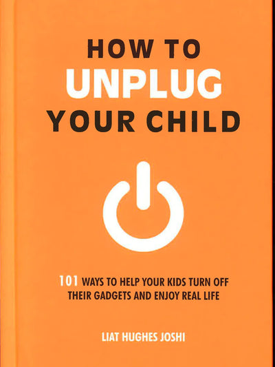 How To Unplug Your Child