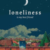 Loneliness is My Best Friend