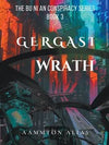 Gergasi Wrath. The Bu Ni An Conspiracy Series Book 3