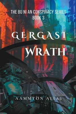 Gergasi Wrath. The Bu Ni An Conspiracy Series Book 3