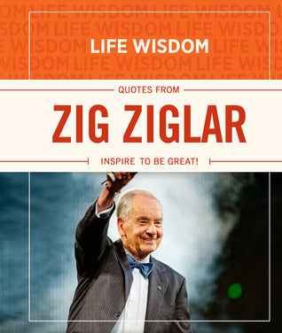 Life Wisdom Quotes From Zig Ziglar