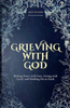 Grieving with God: Making Peace with Loss, Living with Grief, and Holding on to Faith (Blue)