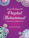 Life and Teachings of the Prophet Muhammad: Its Relevance in a Global Context