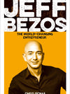 Jeff Bezos: The World Changing Entrepreneur