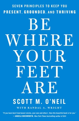 Be Where Your Feet Are