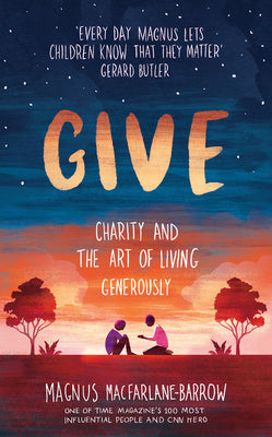 Give : Charity and the Art of Living Generously