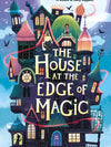 The House At The Edge Of Magic