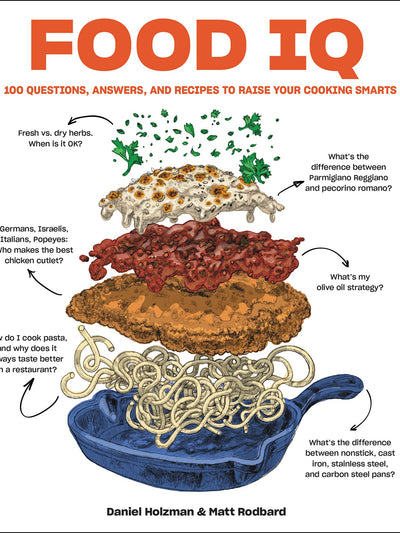 Food IQ: 100 Questions, Answers, and Recipes to Raise Your Cooking Smarts