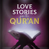 Love Stories From The Quran