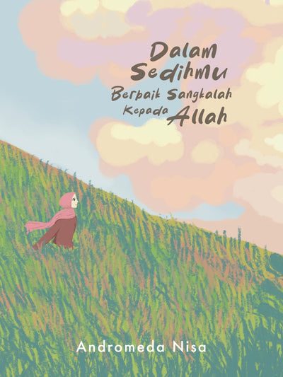 Dalam Sedihmu Berbaik Sangkalah Kepada Allah