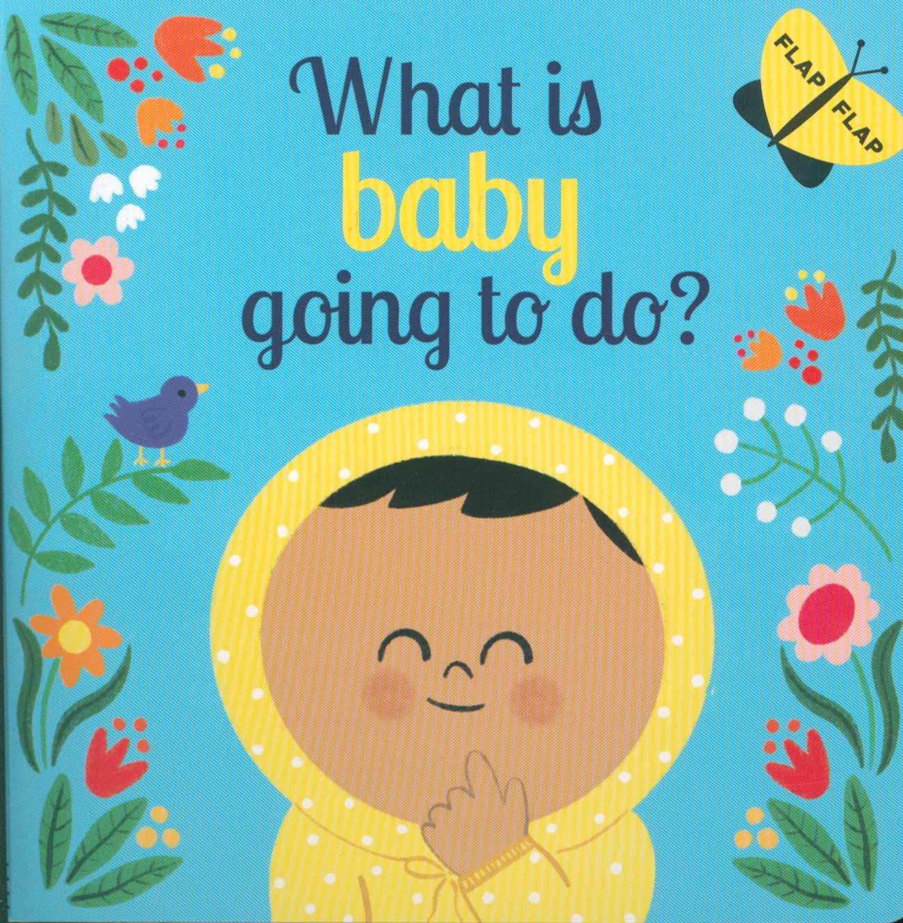 What Is Baby Going To Do?