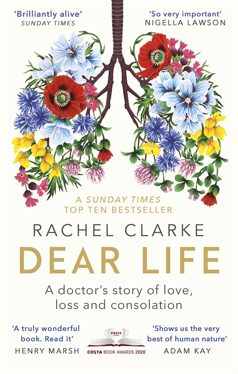 Dear Life: A Doctor's Story Of Love, Loss And Consolation