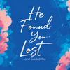 He Found You Lost And Guided You