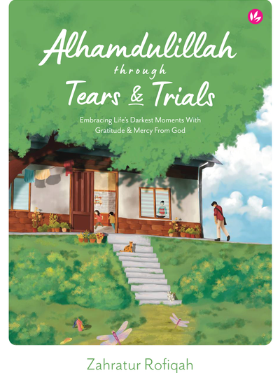 Alhamdulillah Through Tears & Trials
