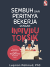 Sembuh dari Peritnya Bekerja dengan Individu Toksik