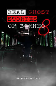 Real Ghost Stories of Borneo 8