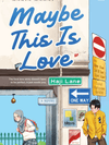 Maybe This Is Love