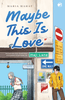 Maybe This Is Love