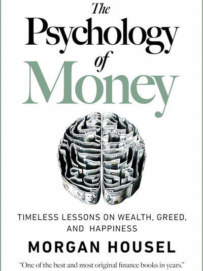 The Psychology of Money : Timeless lessons on wealth, greed, and happiness