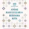 100 Amalan Nabi Dalam Sehari: Andai Rasulullah Bersama Kita