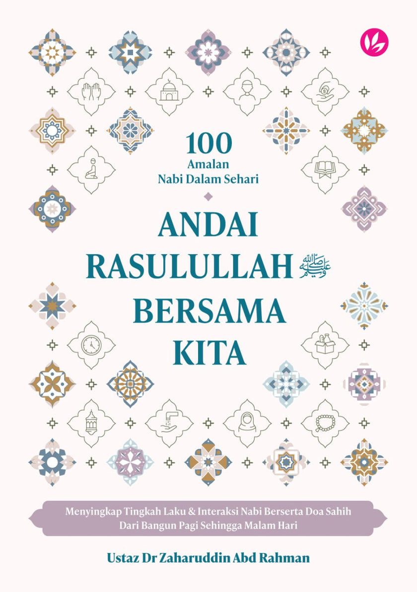 100 Amalan Nabi Dalam Sehari: Andai Rasulullah Bersama Kita
