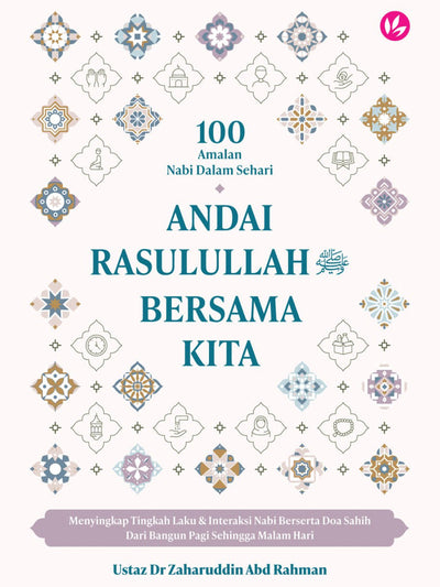 100 Amalan Nabi Dalam Sehari: Andai Rasulullah Bersama Kita