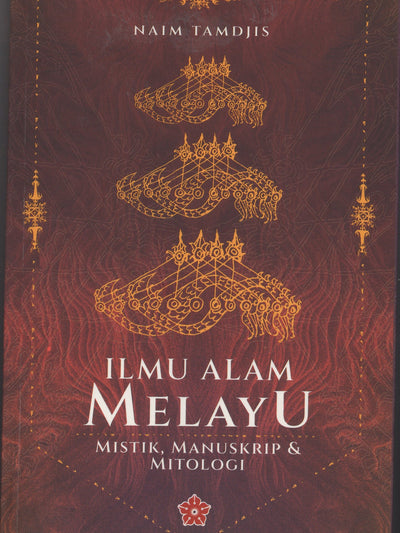 Ilmu Alam Melayu: Mistik, Manuskrip & Mitologi