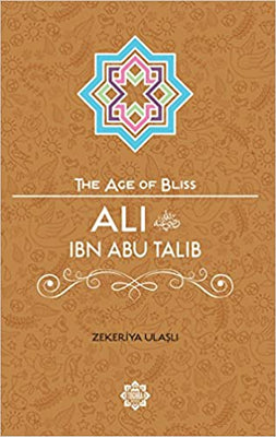 Age Of Bliss Ali Ibn Abi Talib