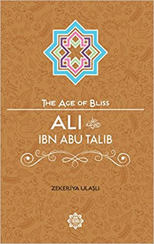 Age Of Bliss Ali Ibn Abi Talib