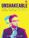 Unshakeable: How To Be Confident When You're Nervous