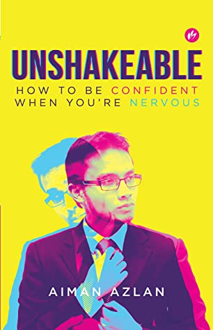Unshakeable: How To Be Confident When You're Nervous