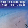 In Search of Khidr's Footprints In Akhir Al-Zaman