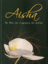 Aisha The Wife, The Companion, The Scholar