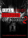 Real Ghost Stories of Borneo 2