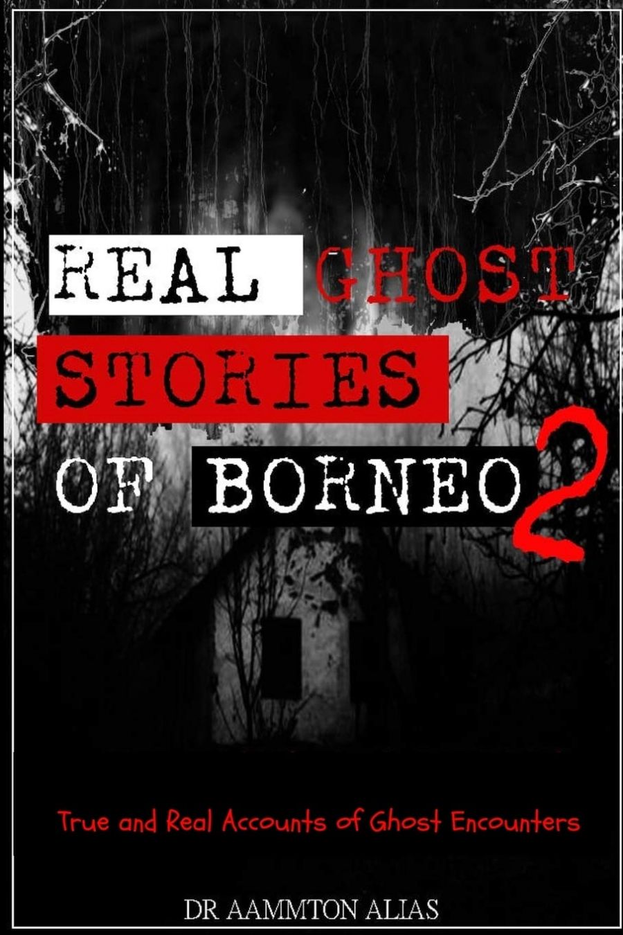 Real Ghost Stories of Borneo 2