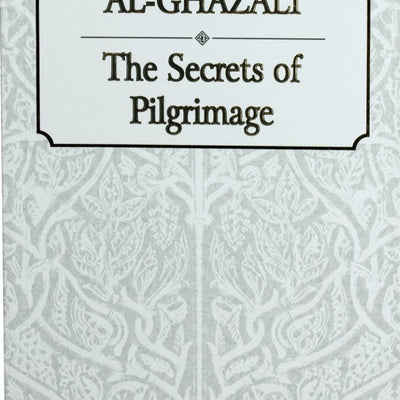 Al-Ghazzali The Secrets Of Pilgrimage