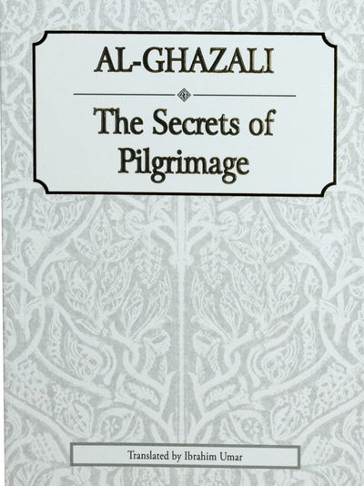 Al-Ghazzali The Secrets Of Pilgrimage