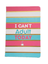 Notebook I Can't Adult Today
