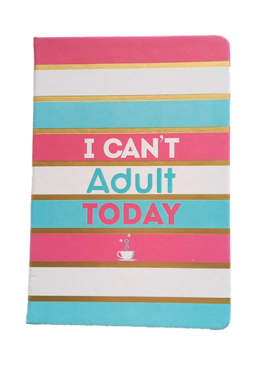 Notebook I Can't Adult Today