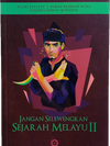 Jangan Selewengkan Sejarah Melayu II