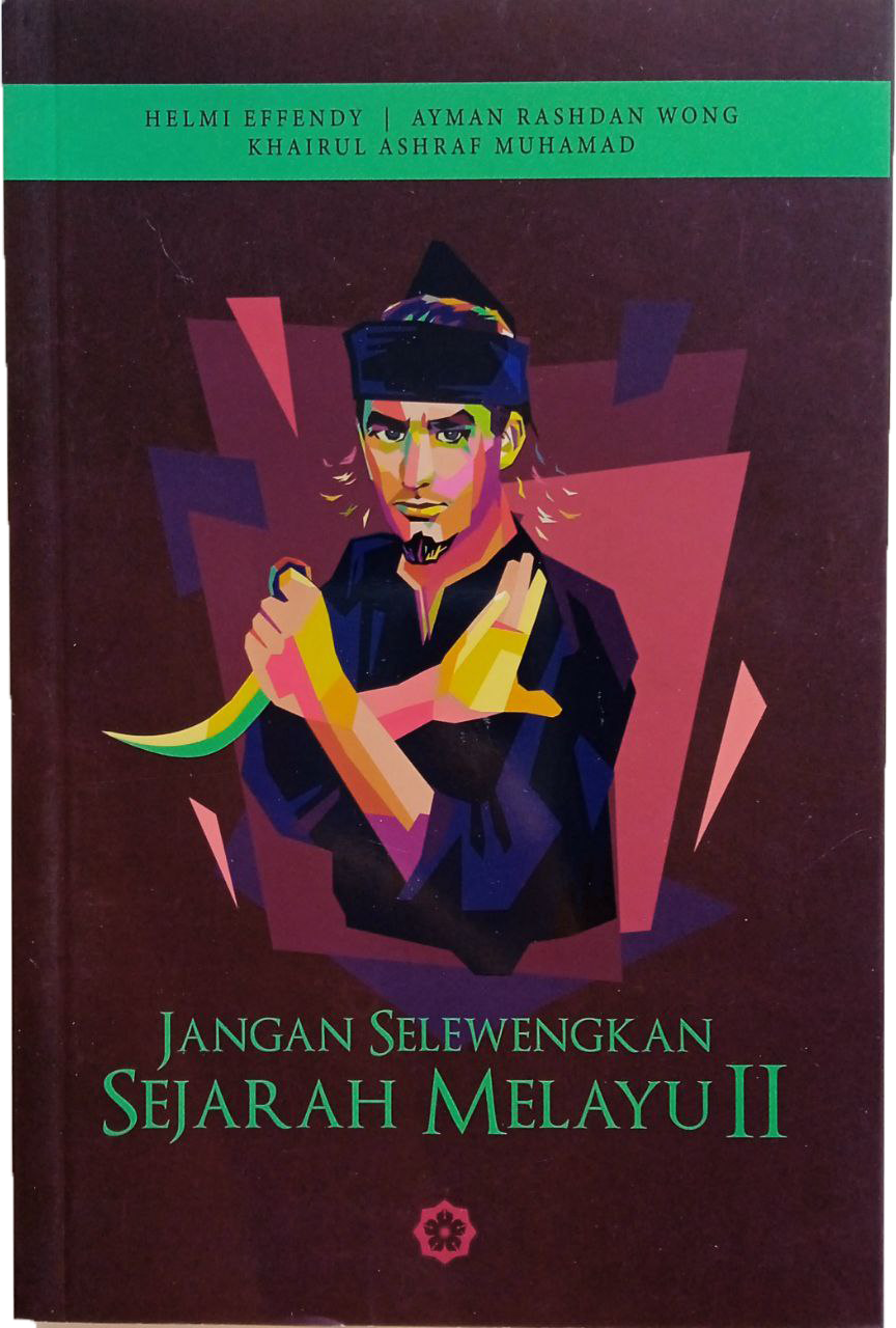 Jangan Selewengkan Sejarah Melayu II